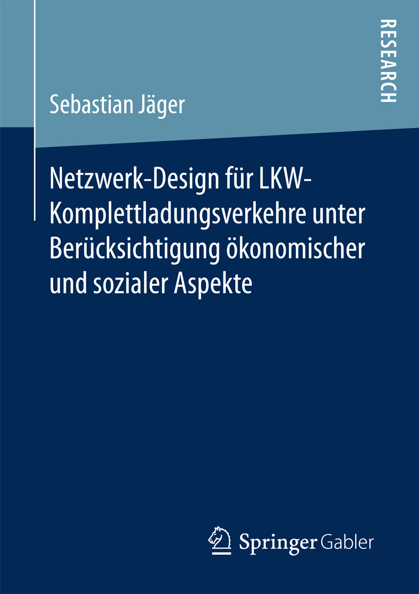 Jäger, Sebastian - Netzwerk-Design für LKW-Komplettladungsverkehre unter Berücksichtigung ökonomischer und sozialer Aspekte, ebook