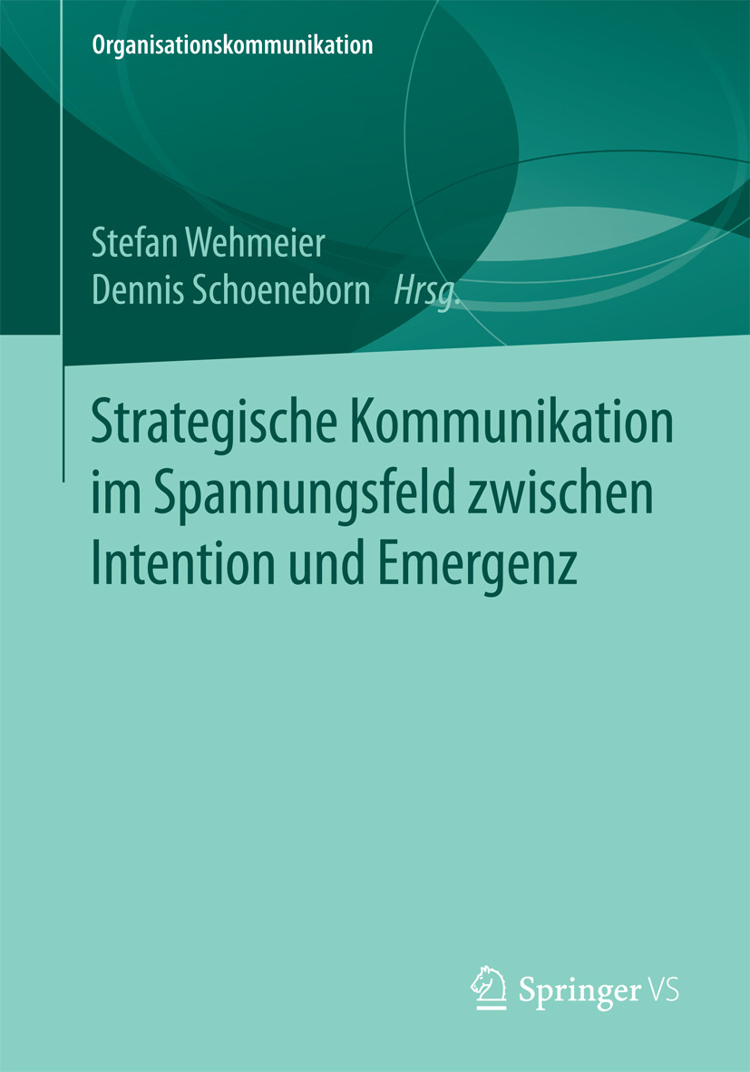 Schoeneborn, Dennis - Strategische Kommunikation im Spannungsfeld zwischen Intention und Emergenz, e-kirja