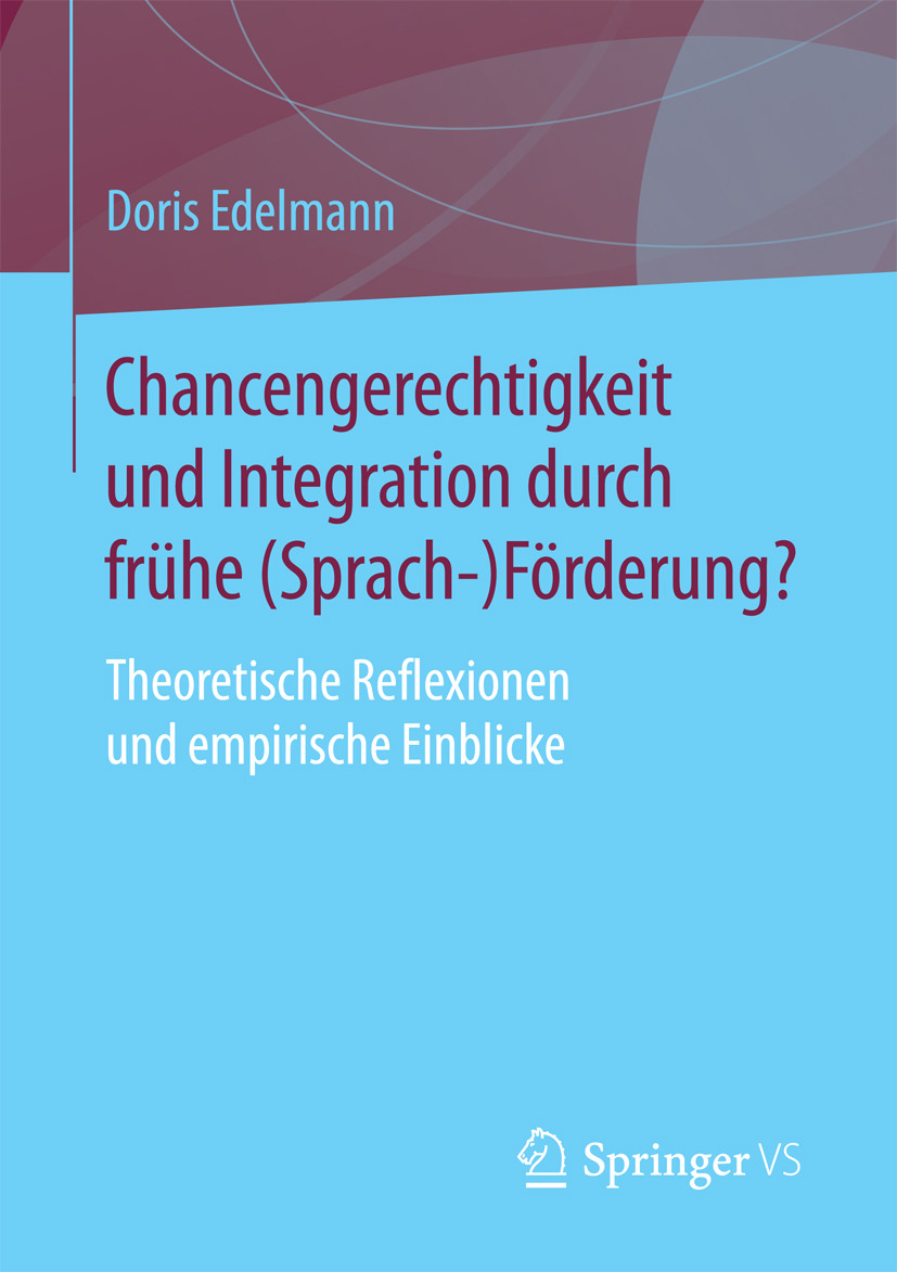 Edelmann, Doris - Chancengerechtigkeit und Integration durch frühe (Sprach-)Förderung?, e-kirja
