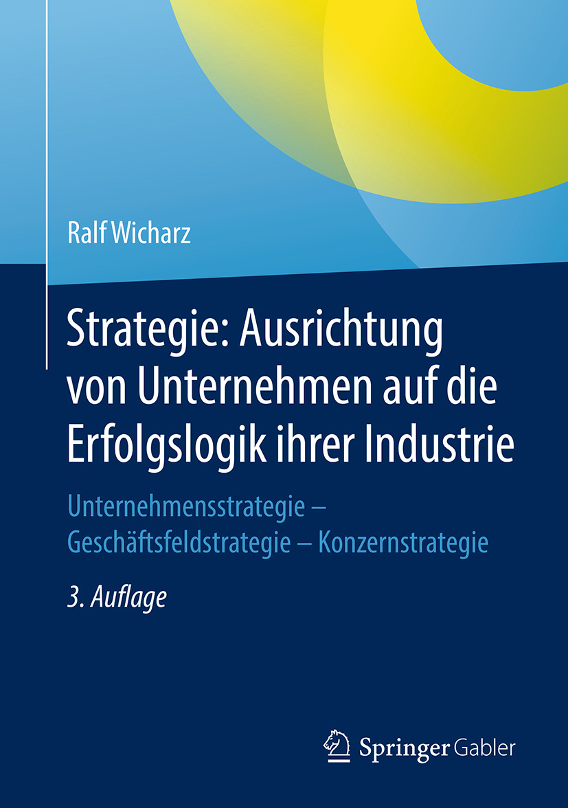 Wicharz, Ralf - Strategie: Ausrichtung von Unternehmen auf die Erfolgslogik ihrer Industrie, e-kirja