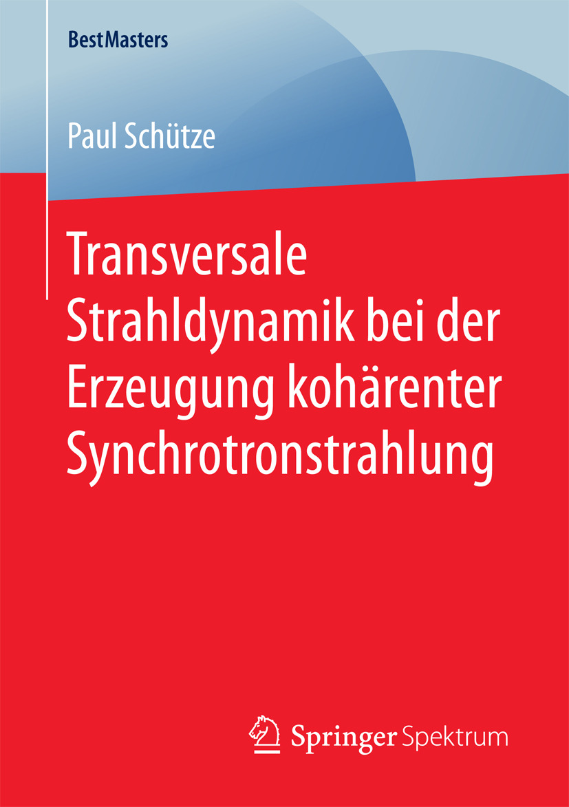 Schütze, Paul - Transversale Strahldynamik bei der Erzeugung kohärenter Synchrotronstrahlung, e-kirja