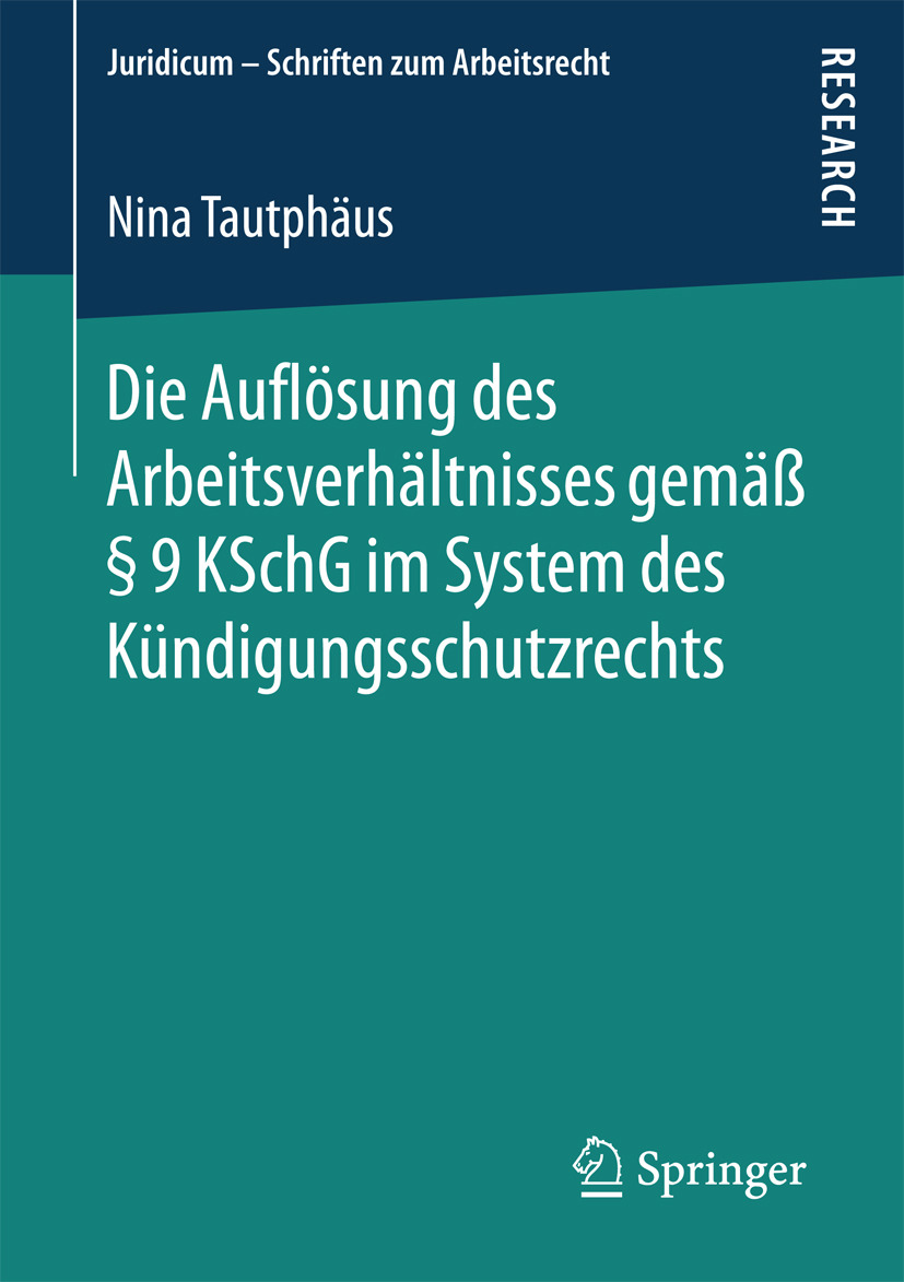 Tautphäus, Nina - Die Auflösung des Arbeitsverhältnisses gemäß § 9 KSchG im System des Kündigungsschutzrechts, ebook