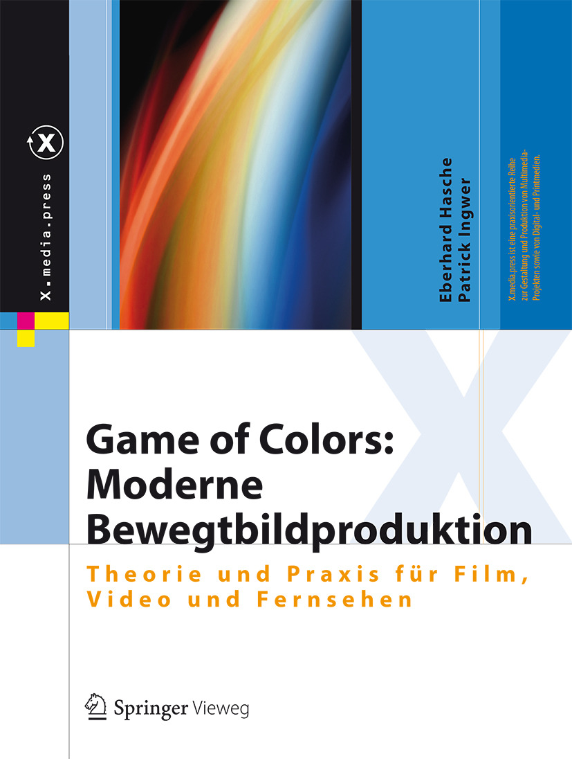 Hasche, Eberhard - Game of Colors: Moderne Bewegtbildproduktion, e-kirja
