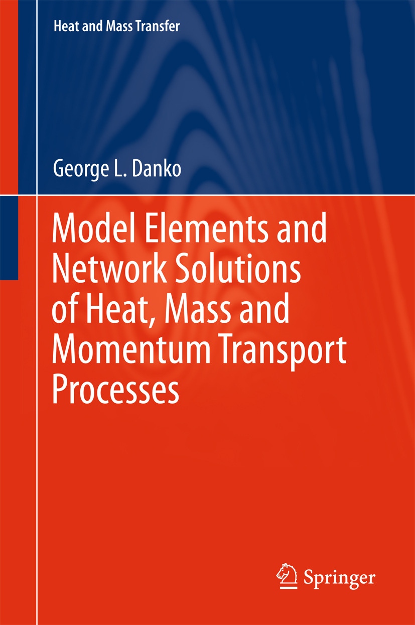 Danko, George L. - Model Elements and Network Solutions of Heat, Mass and Momentum Transport Processes, e-bok