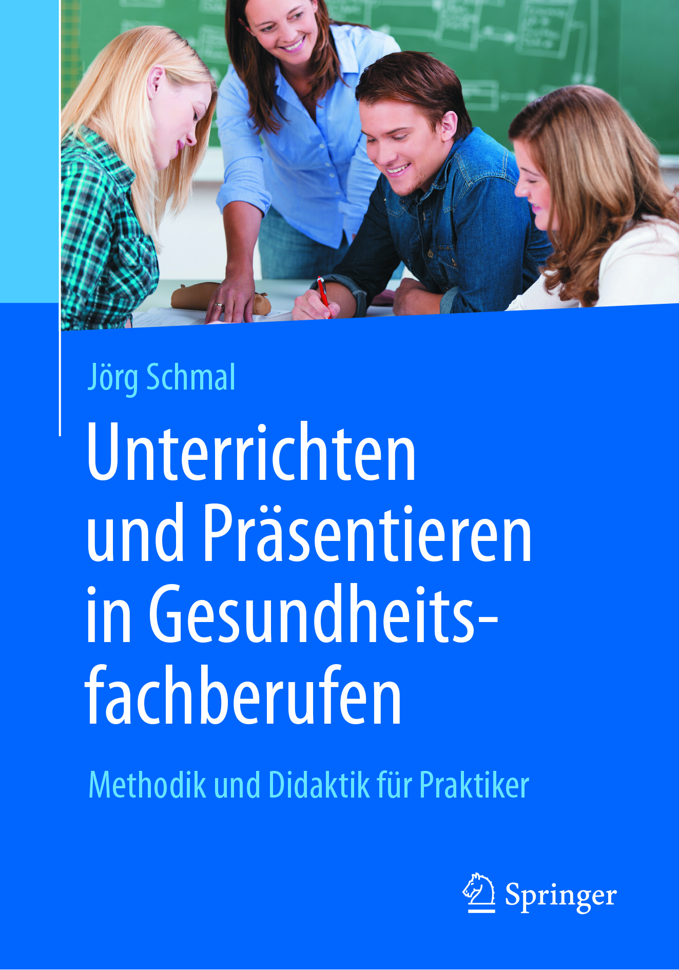 Schmal, Jörg - Unterrichten und Präsentieren in Gesundheitsfachberufen, ebook