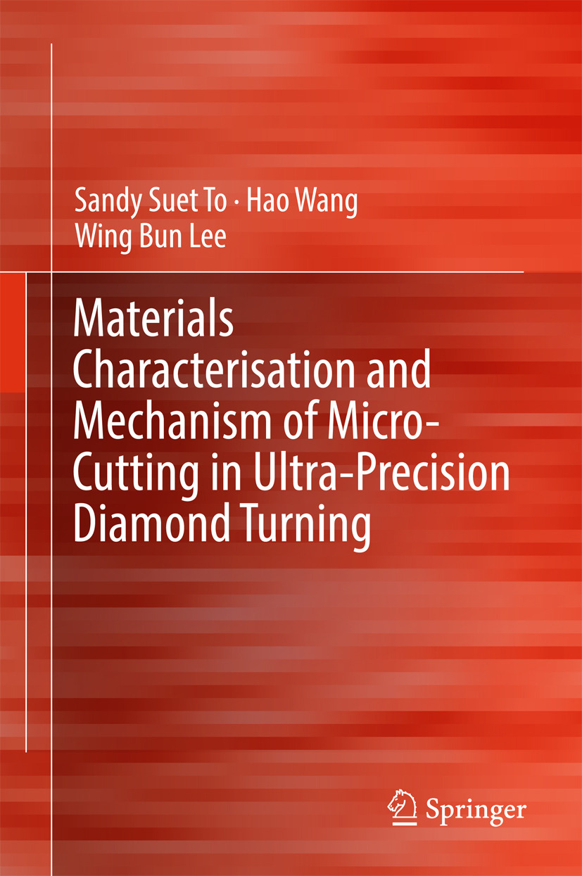 Lee, Wing Bing - Materials Characterisation and Mechanism of Micro-Cutting in Ultra-Precision Diamond Turning, e-bok