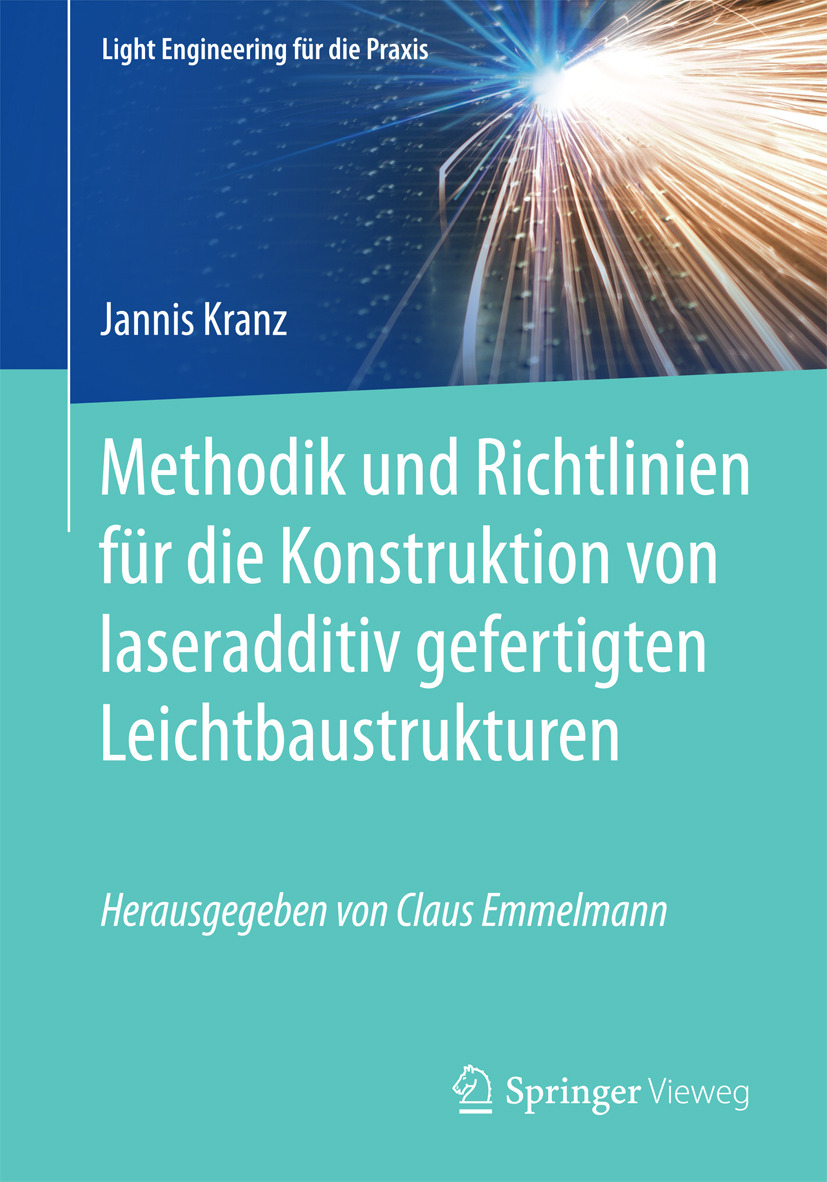 Kranz, Jannis - Methodik und Richtlinien für die Konstruktion von laseradditiv gefertigten Leichtbaustrukturen, e-kirja