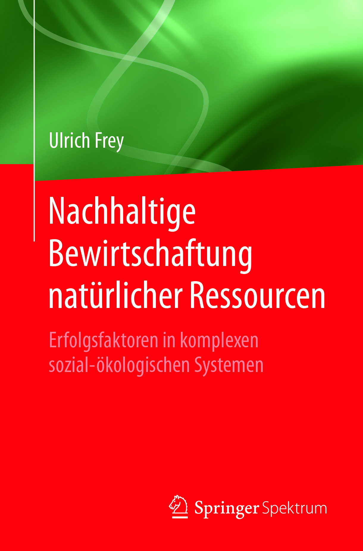 Frey, Ulrich - Nachhaltige Bewirtschaftung natürlicher Ressourcen, ebook