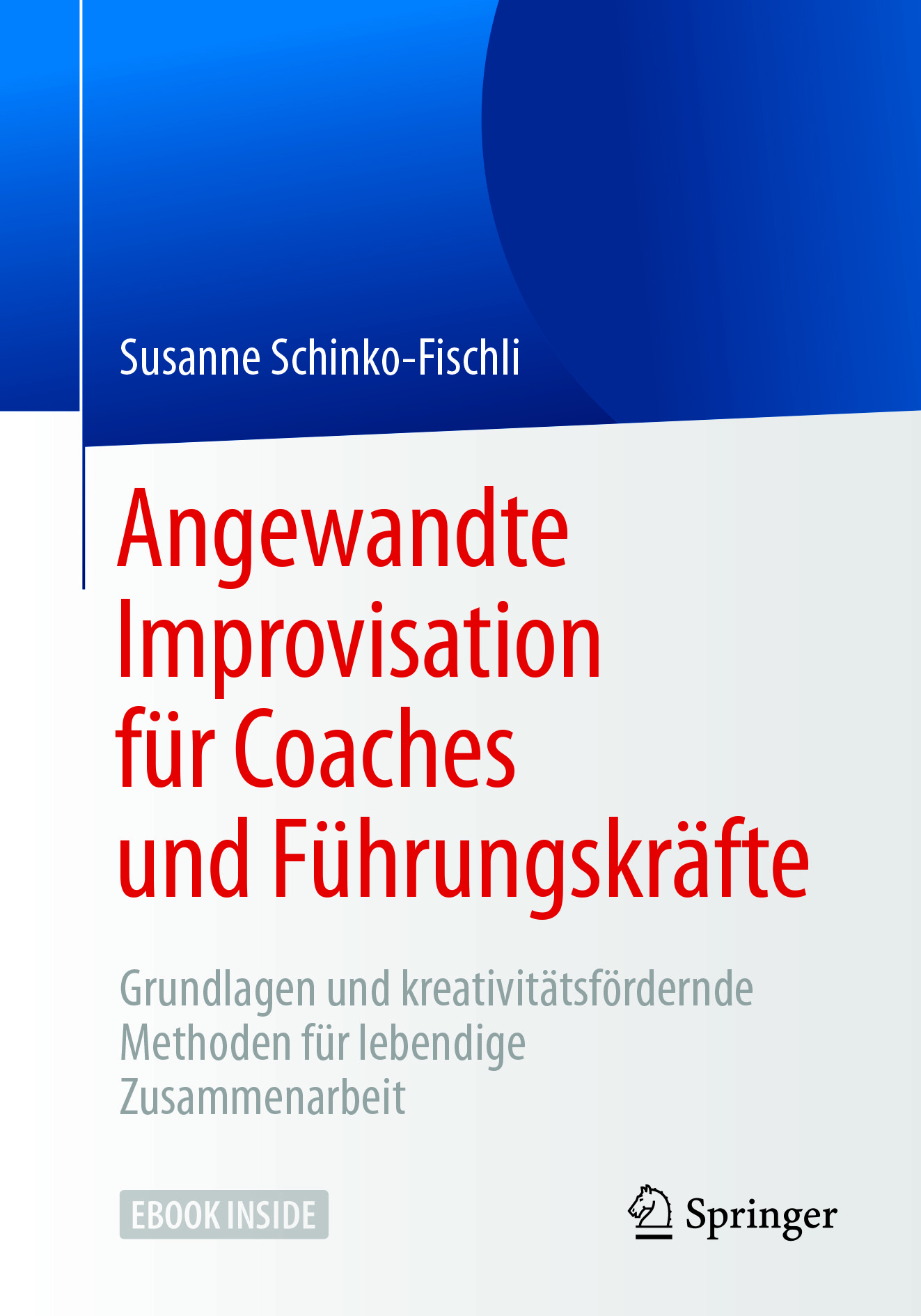 Schinko-Fischli, Susanne - Angewandte Improvisation für Coaches und Führungskräfte, e-bok