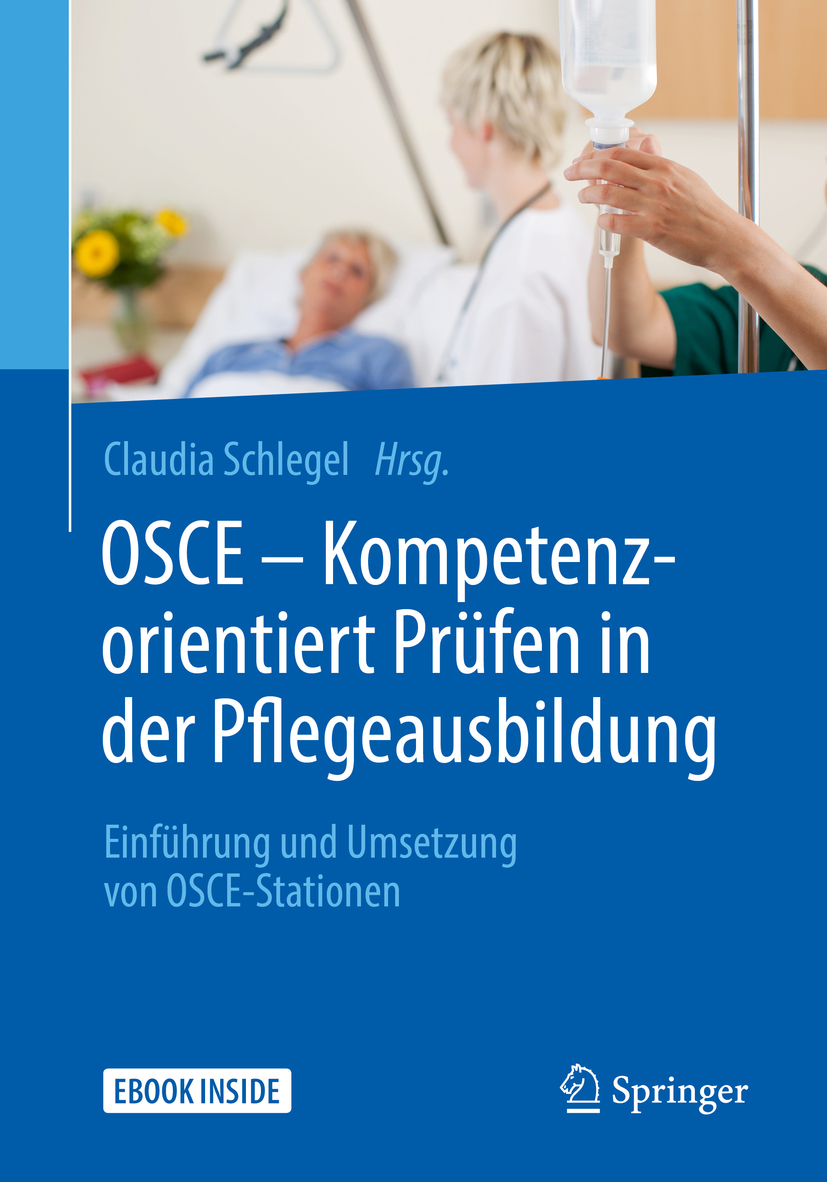 Schlegel, Claudia - OSCE – Kompetenzorientiert Prüfen in der Pflegeausbildung, ebook
