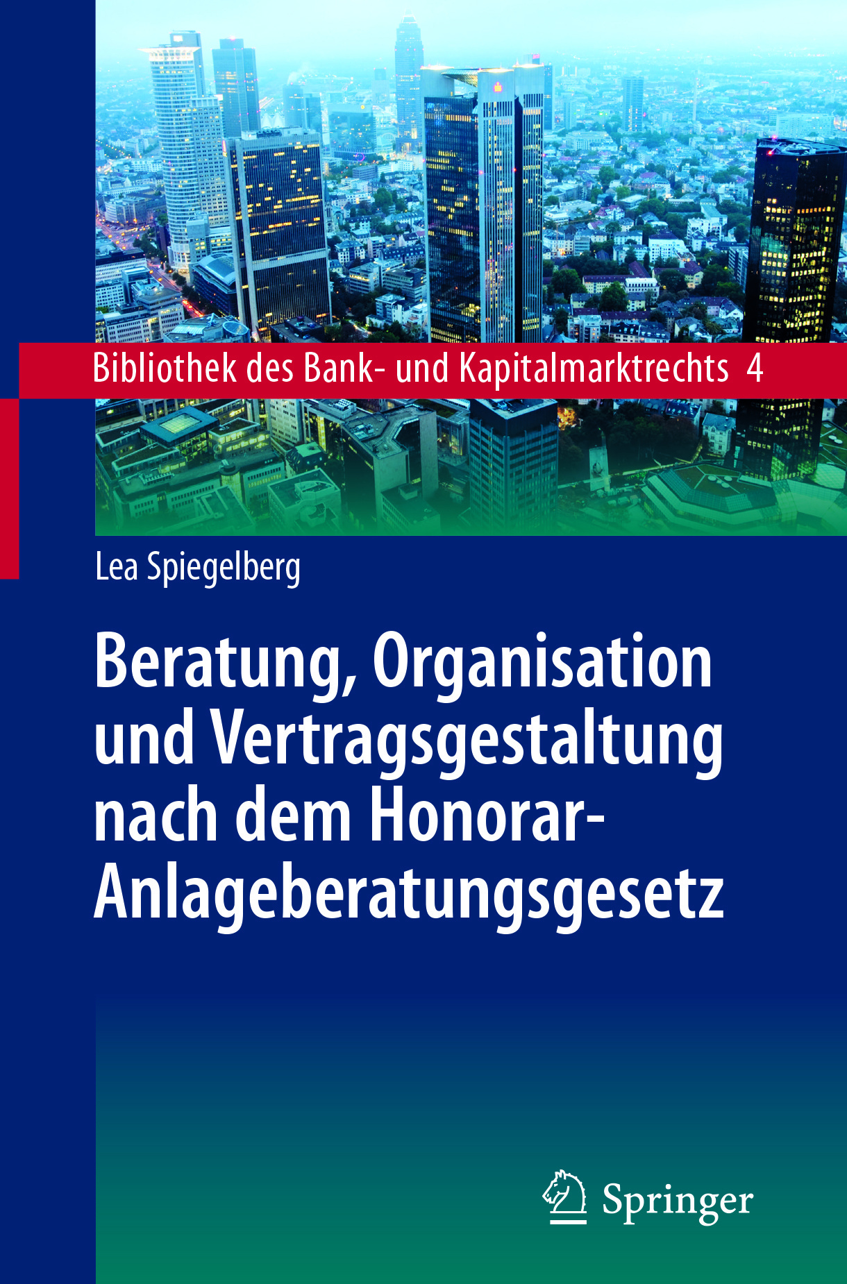 Spiegelberg, Lea - Beratung, Organisation und Vertragsgestaltung nach dem Honorar-Anlageberatungsgesetz, ebook