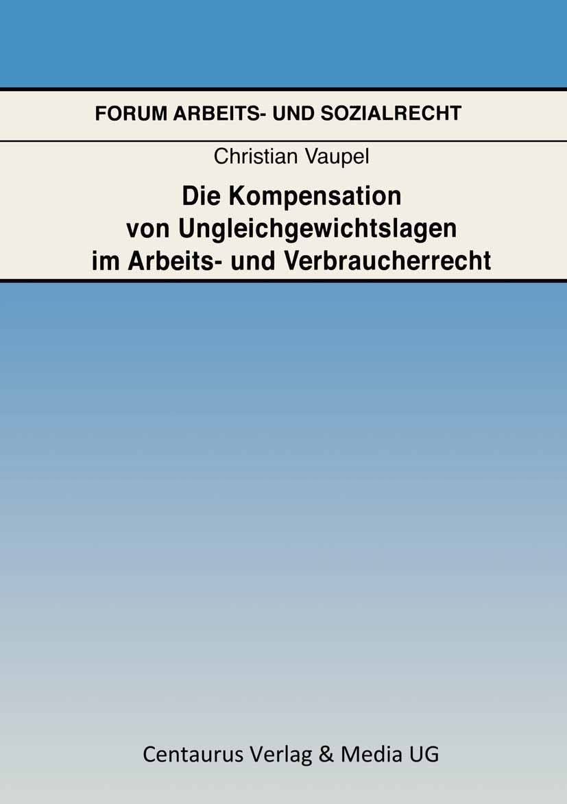 Vaupel, Christian - Die Kompensation von Ungleichgewichtslagen im Arbeits- und Verbraucherrecht, ebook