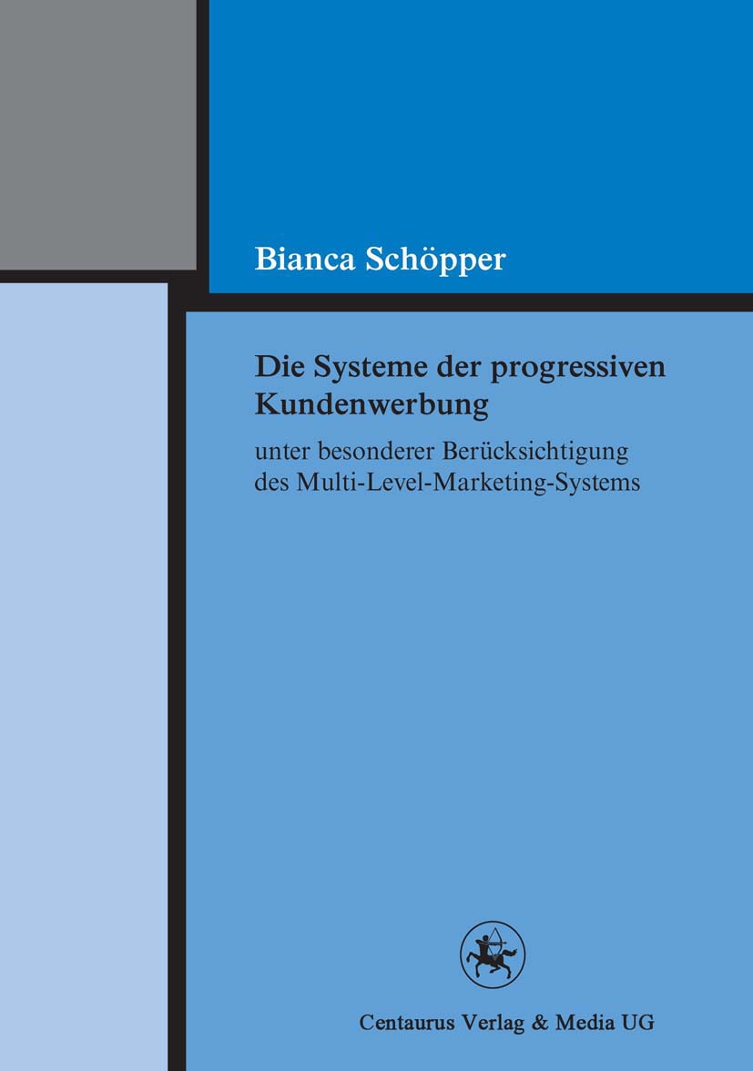 Schöpper, Bianca - Die Systeme der progressiven Kundenwerbung unter besonderer Berücksichtigung des Multi-Level-Marketing-Systems, e-kirja