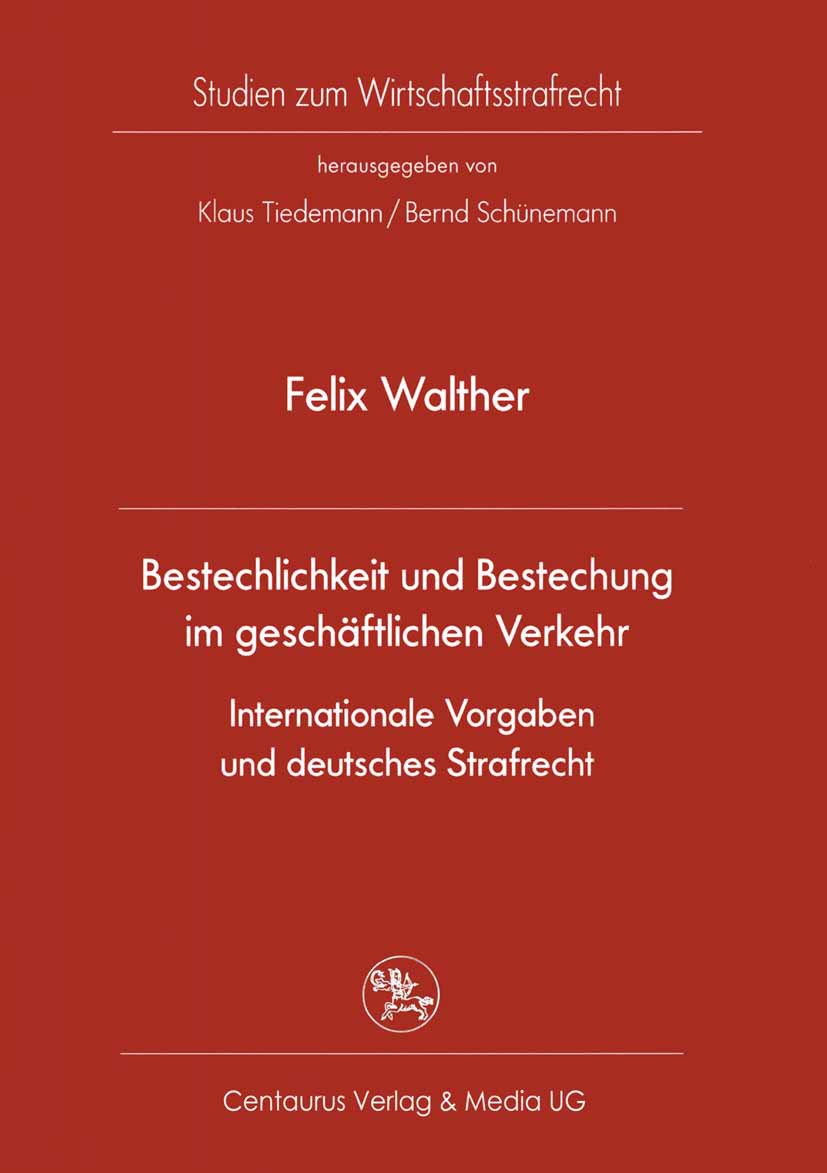 Walther, Felix - Bestechlichkeit und Bestechung im geschäftlichen Verkehr Internationale Vorgaben und deutsches Strafrecht, ebook