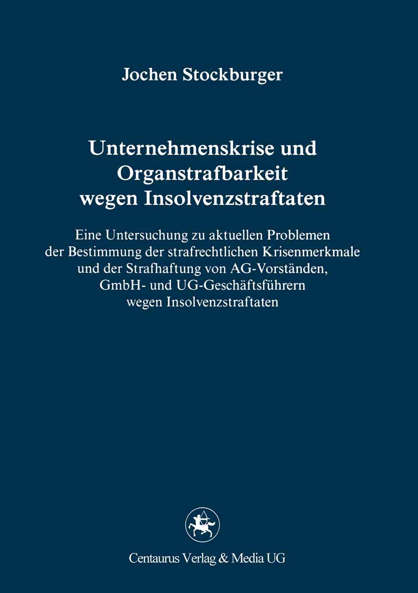 Stockburger, Jochen - Unternehmenskrise und Organstrafbarkeit wegen Insolvenzstraftaten, e-kirja