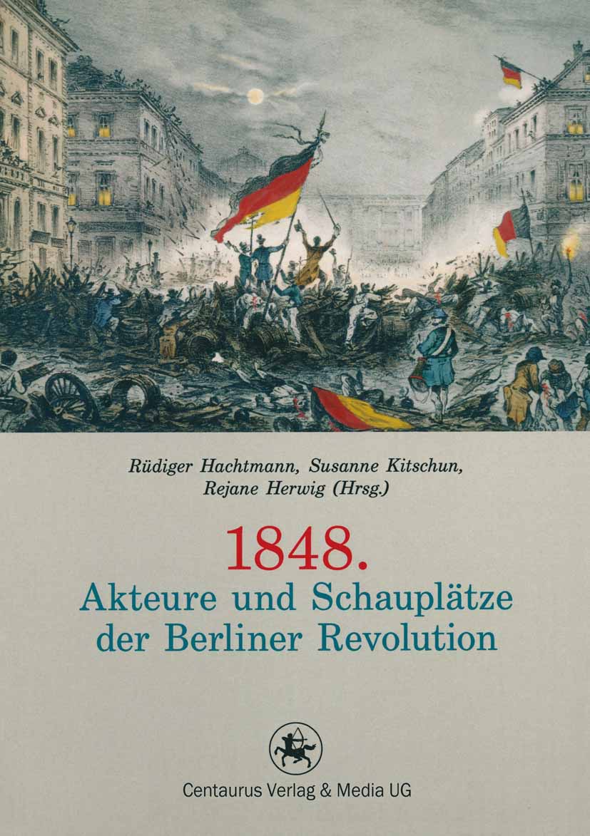 Hachtmann, Rüdiger - 1848. Akteure und Schauplätze der Berliner Revolution, e-bok