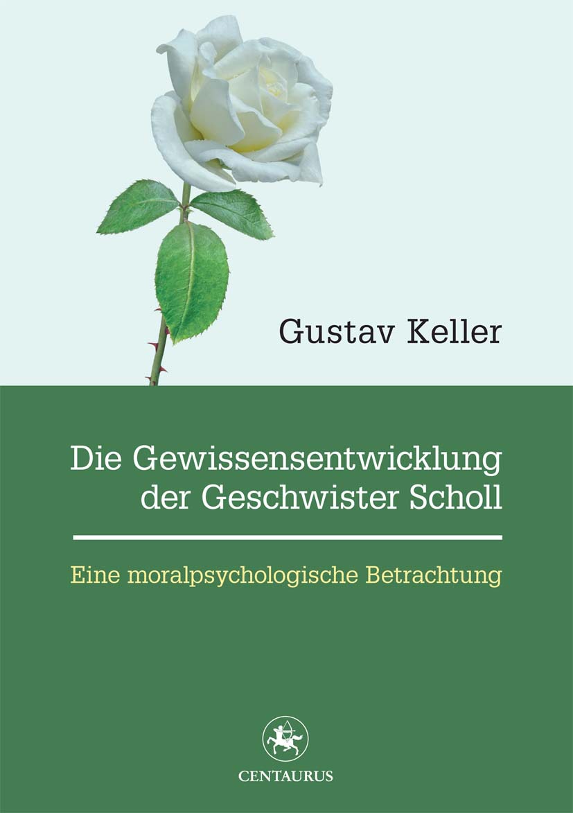 Keller, Gustav - Die Gewissensentwicklung der Geschwister Scholl, e-bok