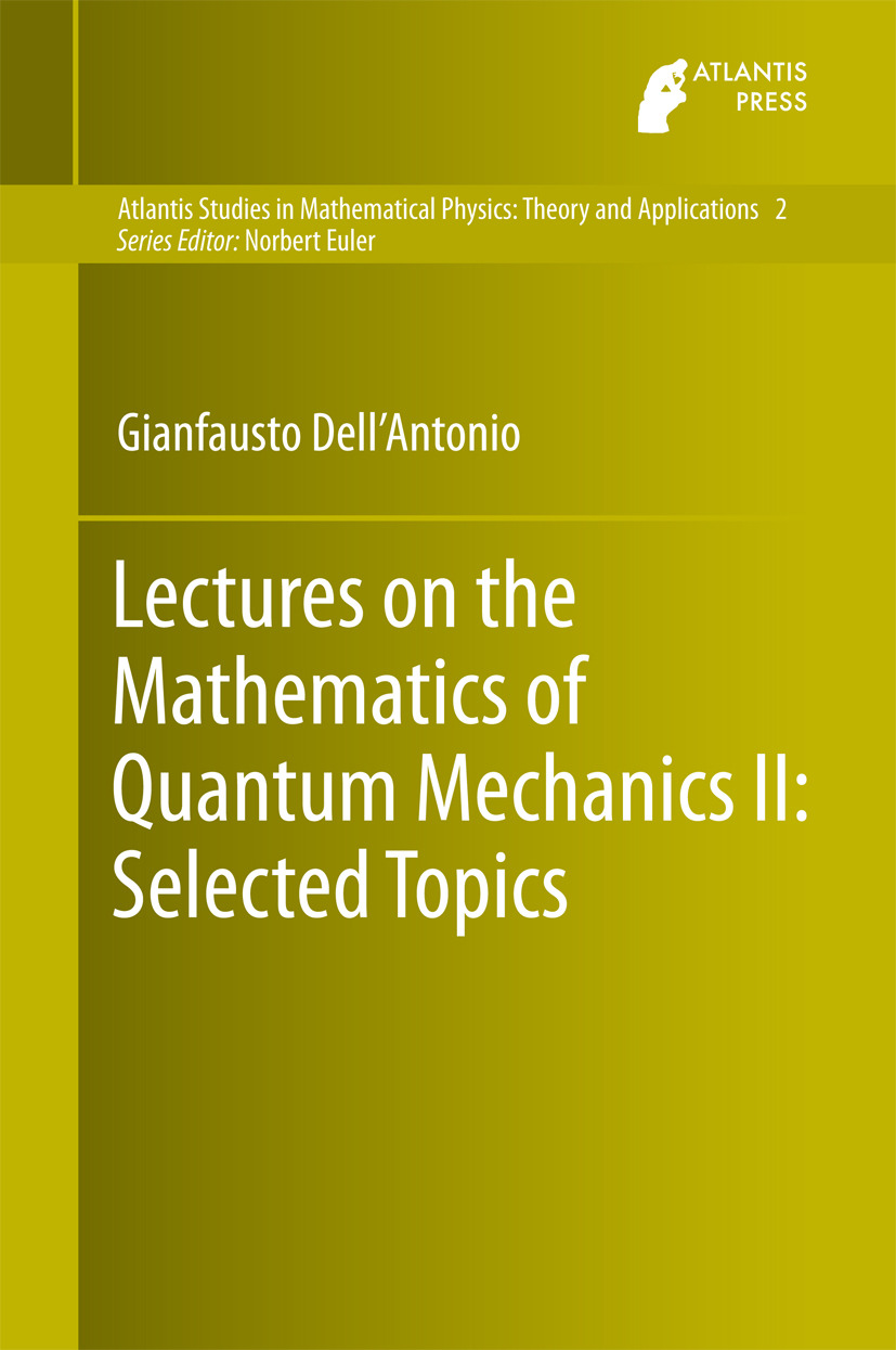 Dell'Antonio, Gianfausto - Lectures on the Mathematics of Quantum Mechanics II: Selected Topics, e-kirja