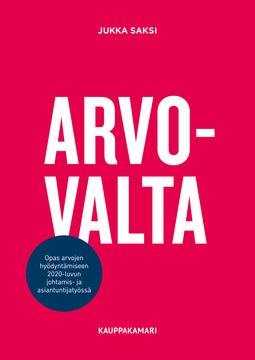 Saksi, Jukka - Arvovalta – opas arvojen hyödyntämiseen 2020-luvun johtamis- ja asiantuntijatyössä, e-kirja