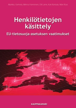 Hanninen, Minna - Henkilötietojen käsittely – EU-tietosuoja-asetuksen vaatimukset, e-kirja