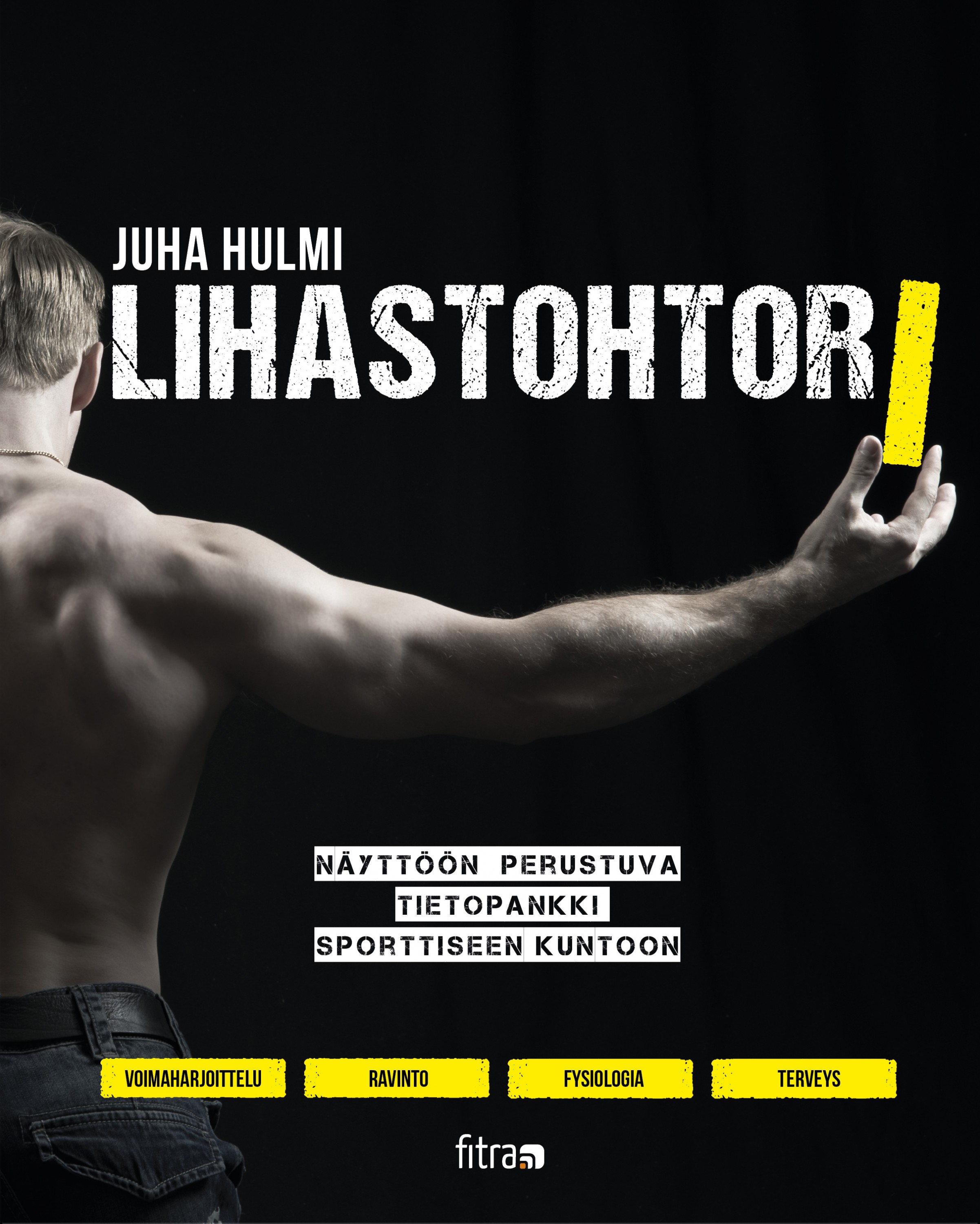 Hulmi, Juha - Lihastohtori, ebook