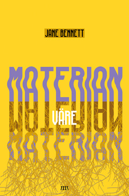 Bennett, Jane - Materian väre. Olioiden poliittinen ekologia, e-kirja