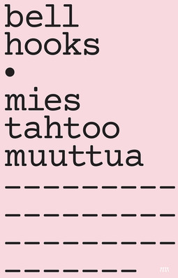 Hooks, Bell - Mies tahtoo muuttua. Miehet, maskuliinisuus ja rakkaus, e-kirja