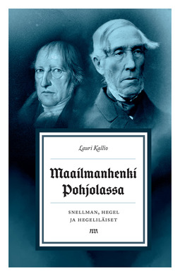 Kallio, Lauri - Maailmanhenki Pohjolassa - Snellman, Hegel ja hegeliläiset, ebook