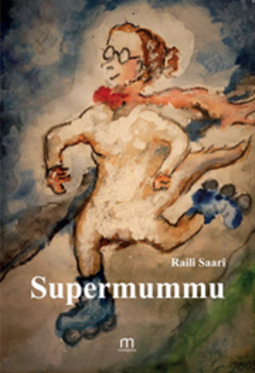 Saari, Raili - Supermummu, ebook