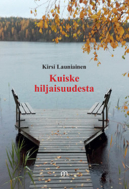 Launiainen, Kirsi - Kuiske hiljaisuudesta, ebook
