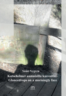Nygren, Sami - Katsehelmet aamuisilla kasvoilla – Glancedrops on a morningly face, ebook