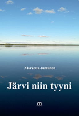 Juntunen, Marketta - Järvi niin tyyni, ebook