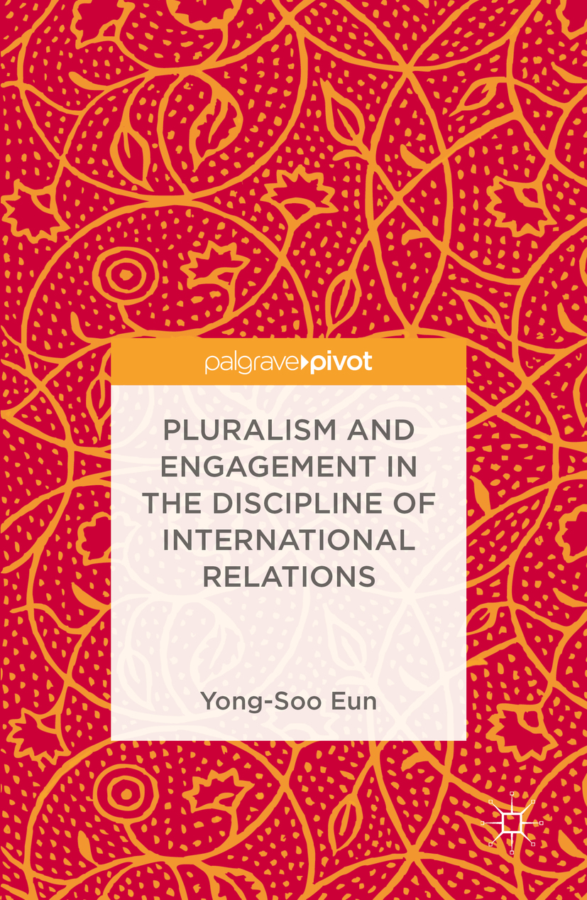 Eun, Yong-Soo - Pluralism and Engagement in the Discipline of International Relations, e-bok