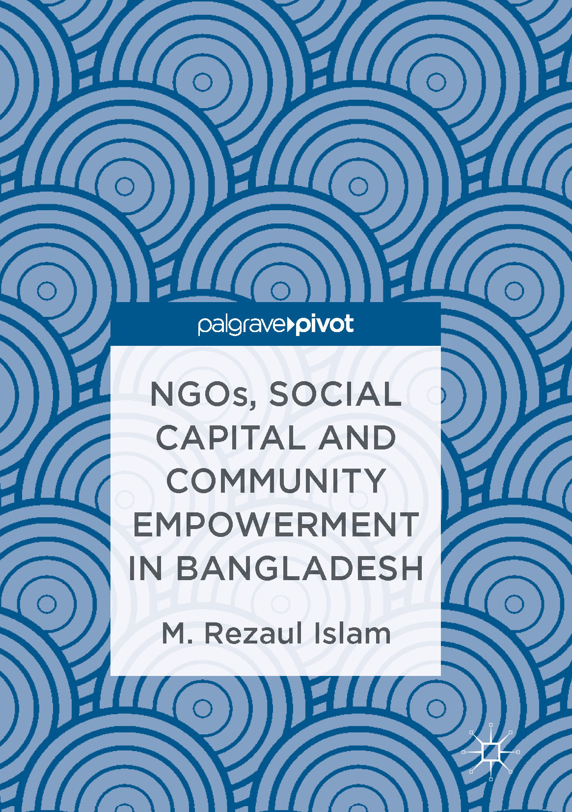 Islam, M.Rezaul - NGOs, Social Capital and Community Empowerment in Bangladesh, ebook