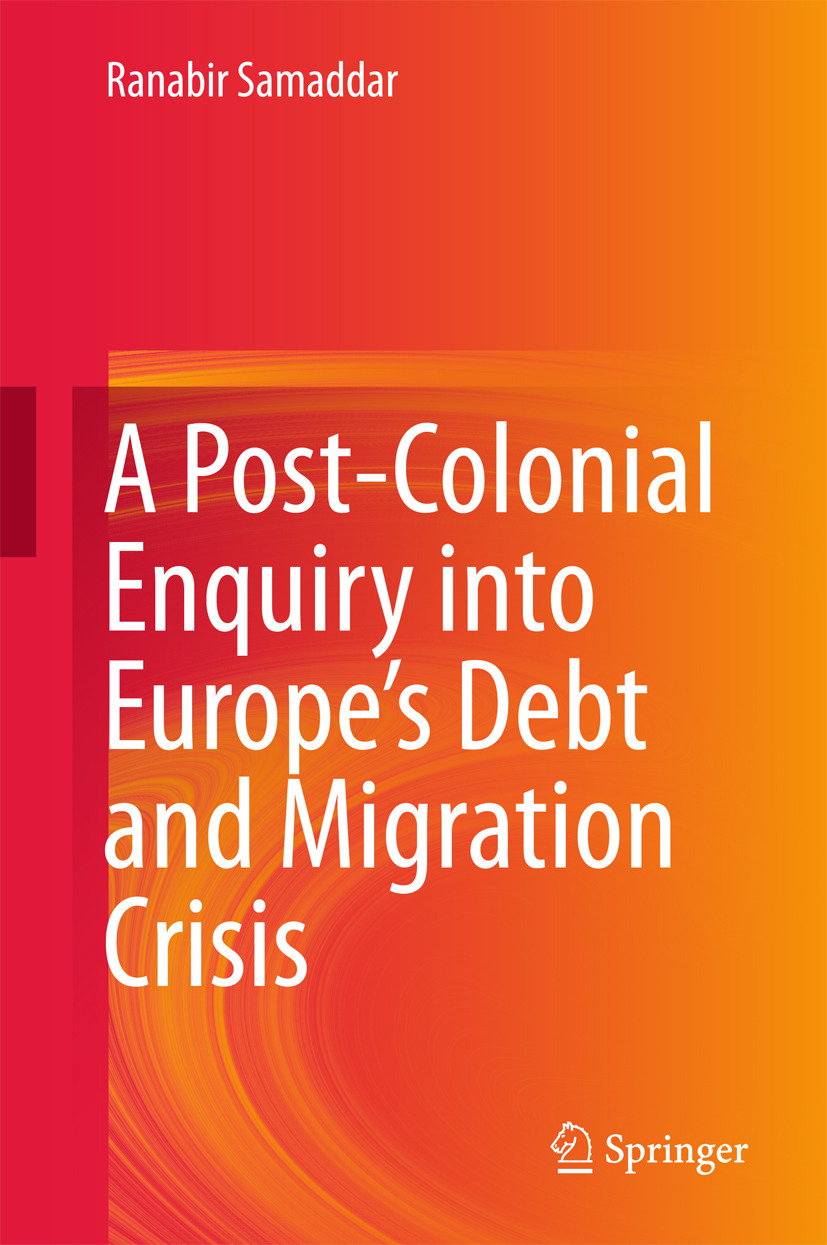 Samaddar, Ranabir - A Post-Colonial Enquiry into Europe’s Debt and Migration Crisis, ebook