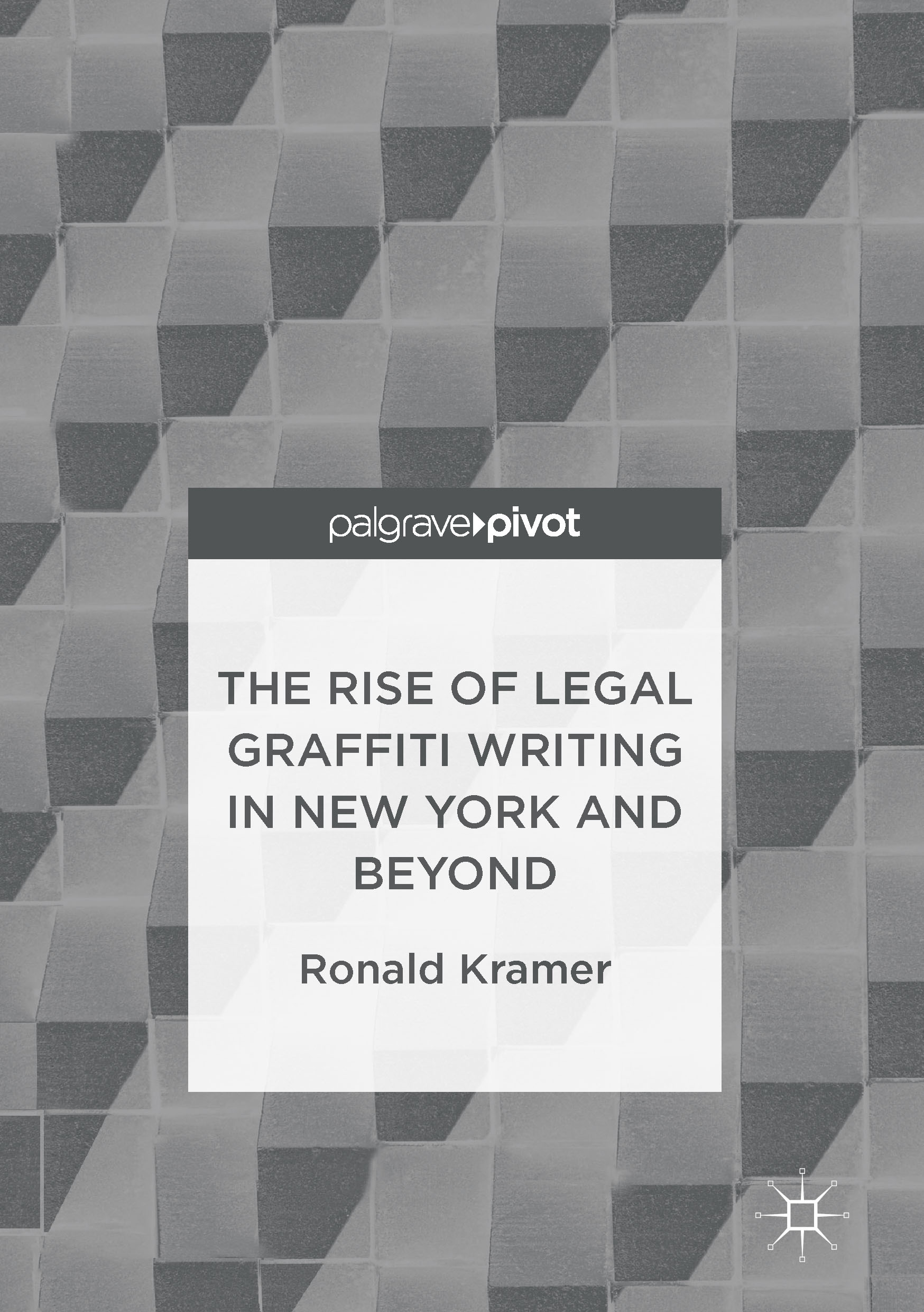 Kramer, Ronald - The Rise of Legal Graffiti Writing in New York and Beyond, e-kirja