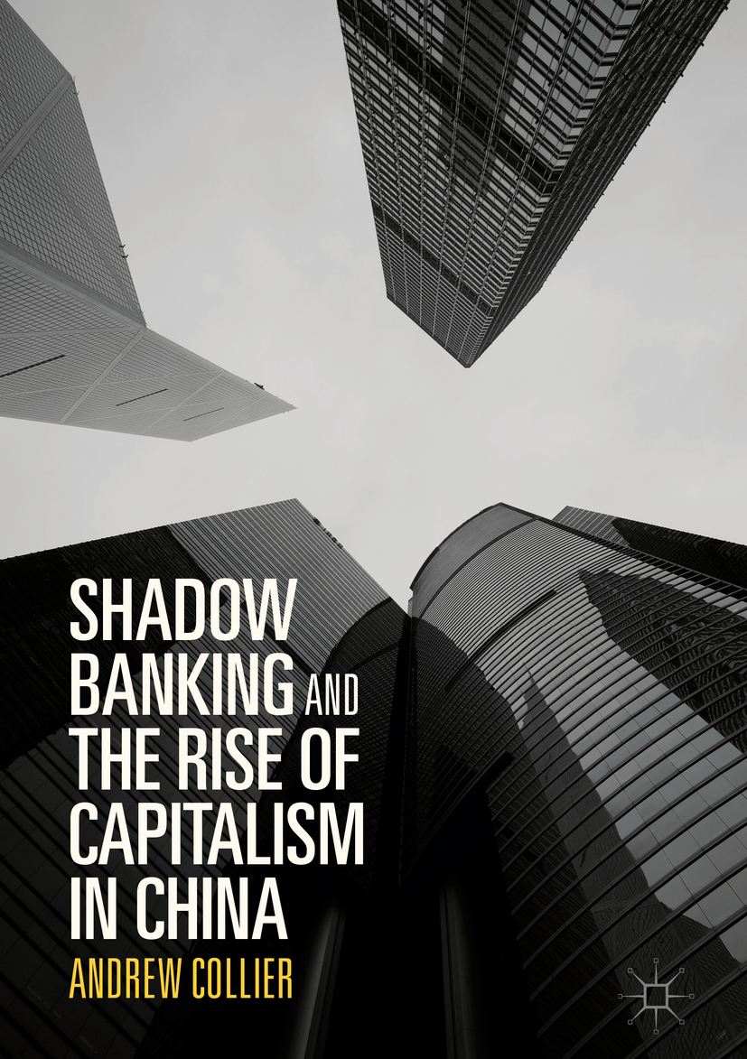 Collier, Andrew - Shadow Banking and the Rise of Capitalism in China, e-kirja