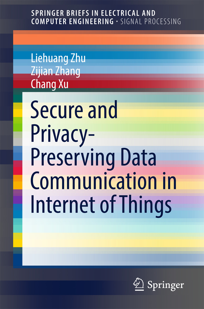 Xu, Chang - Secure and Privacy-Preserving Data Communication in Internet of Things, e-bok