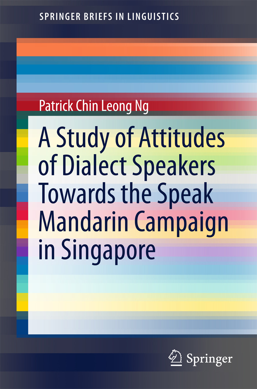 Ng, Patrick Chin Leong - A Study of Attitudes of Dialect Speakers Towards the Speak Mandarin Campaign in Singapore, e-kirja