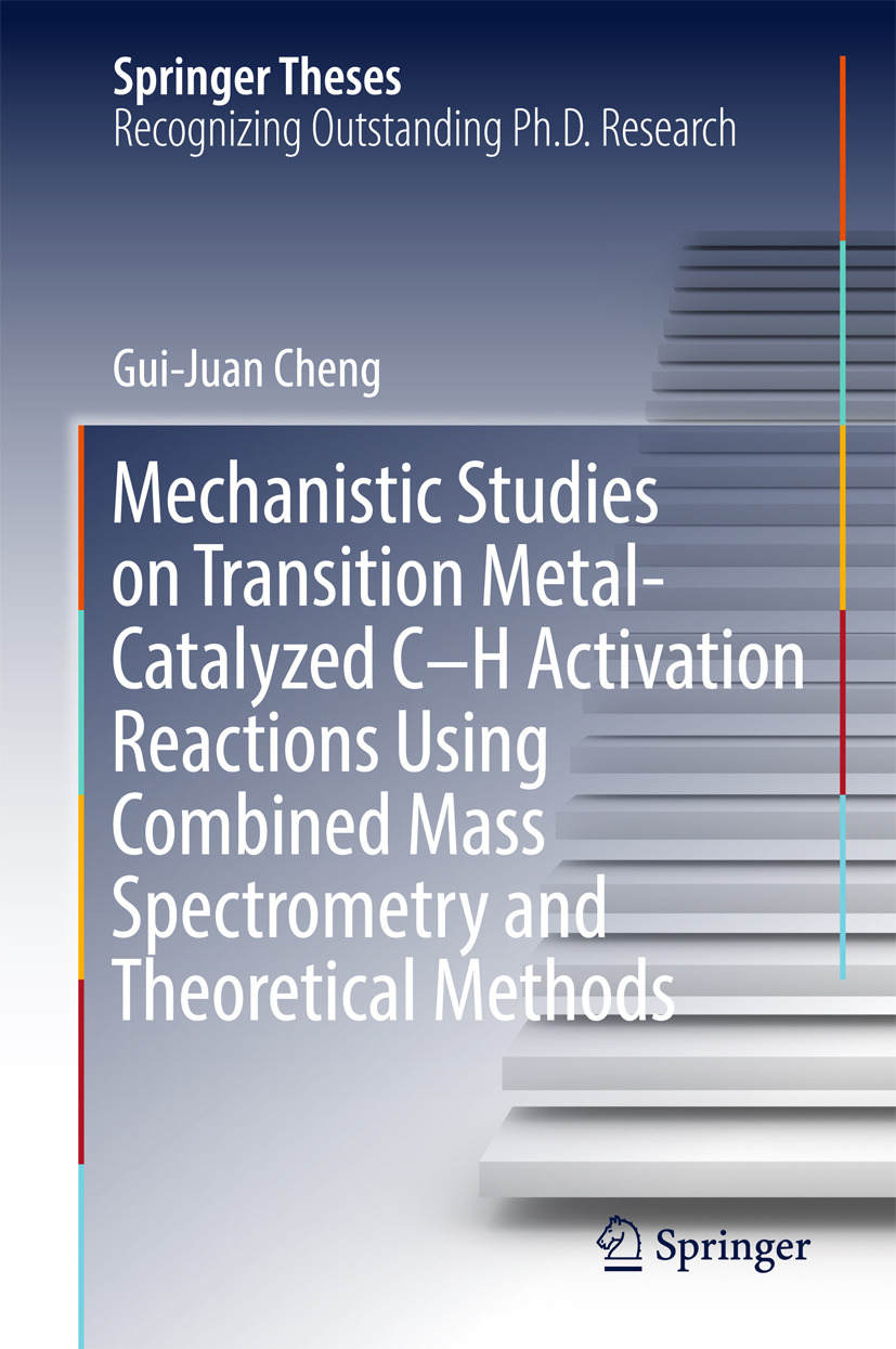 Cheng, Gui-Juan - Mechanistic Studies on Transition Metal-Catalyzed C–H Activation Reactions Using Combined Mass Spectrometry and Theoretical Methods, e-bok