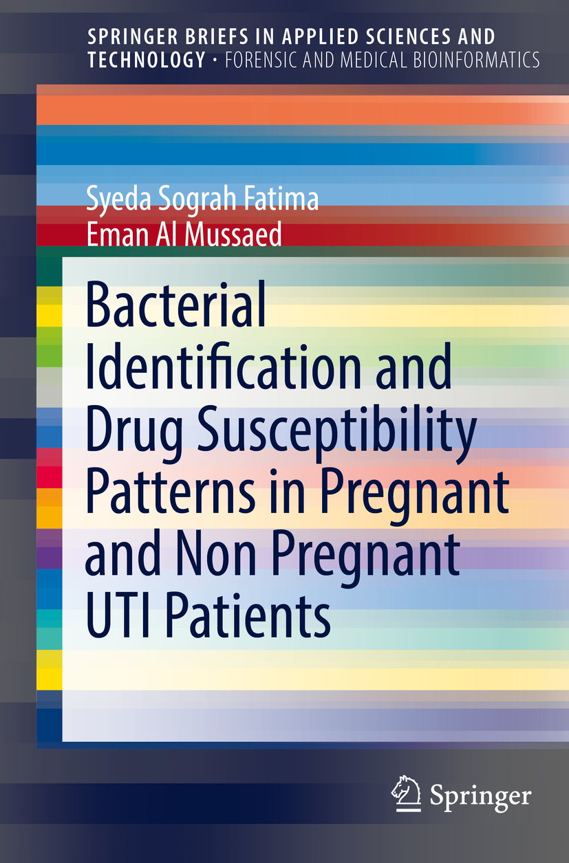 Fatima, Syeda Sograh - Bacterial Identification and Drug Susceptibility Patterns in Pregnant and Non Pregnant UTI Patients, e-kirja