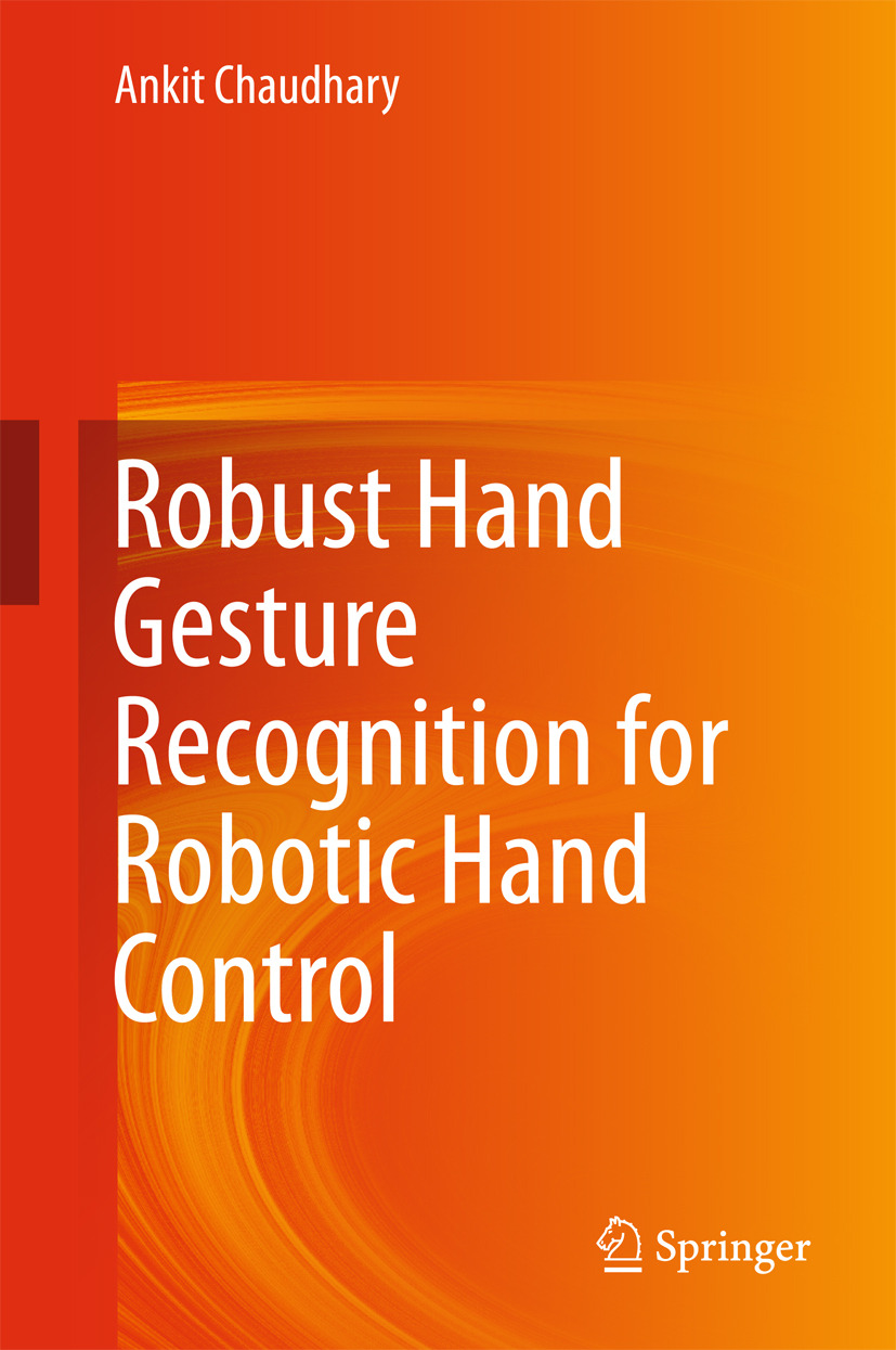 Chaudhary, Ankit - Robust Hand Gesture Recognition for Robotic Hand Control, ebook