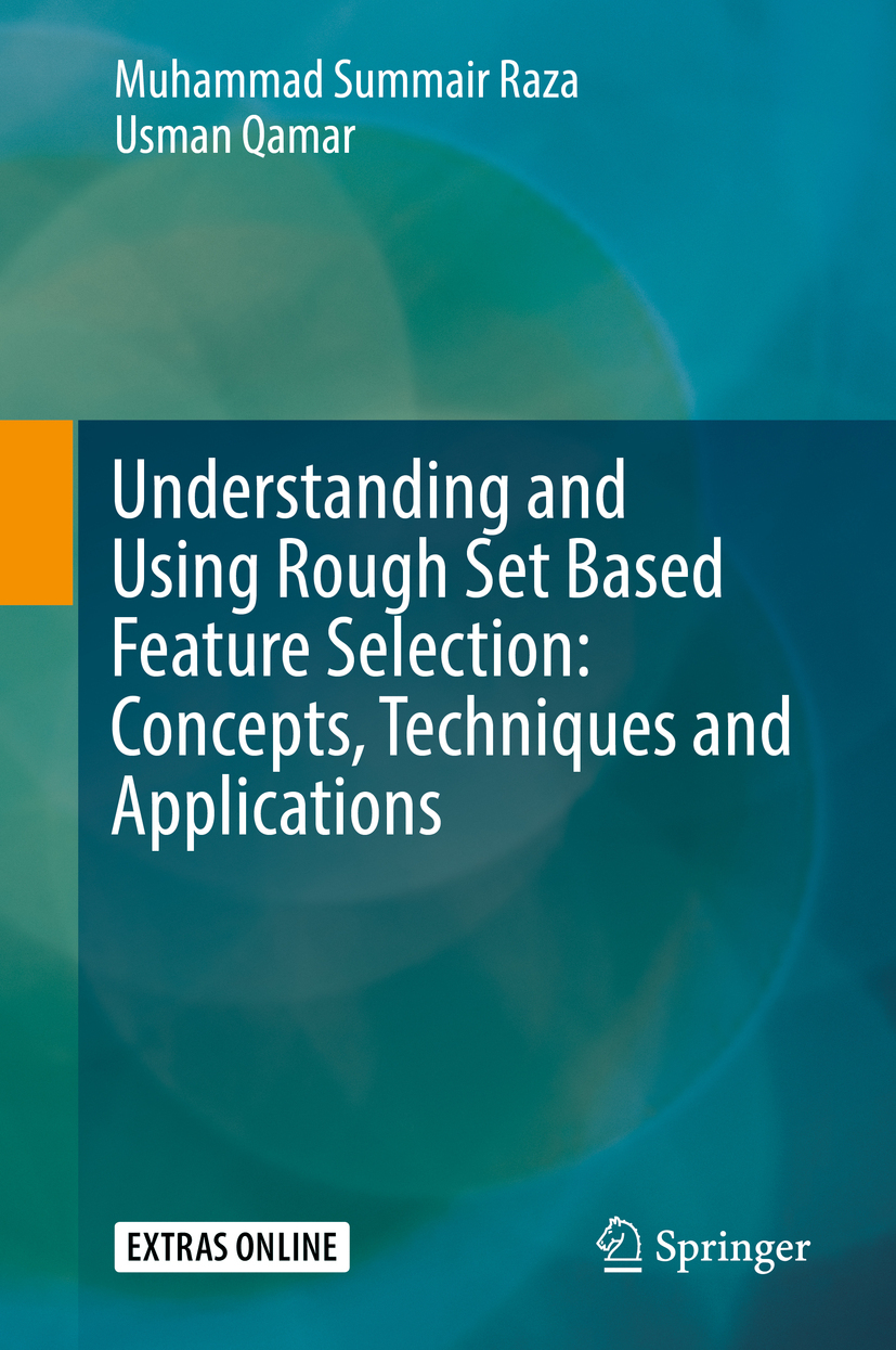 Qamar, Usman - Understanding and Using Rough Set Based Feature Selection: Concepts, Techniques and Applications, ebook