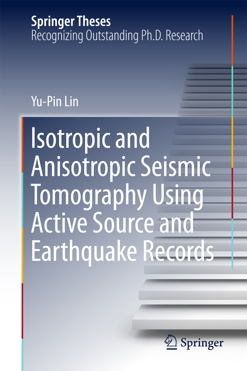 Lin, Yu-Pin - Isotropic and Anisotropic Seismic Tomography Using Active Source and Earthquake Records, ebook