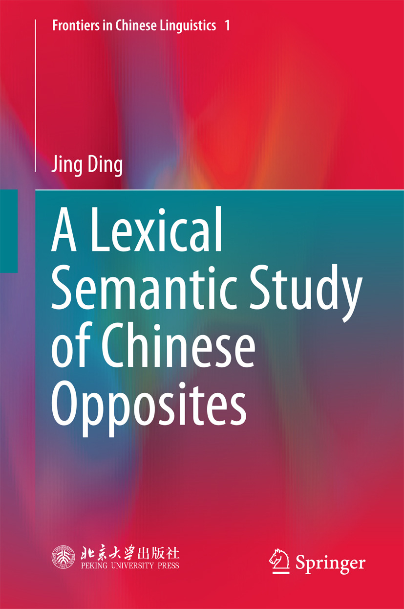 Ding, Jing - A Lexical Semantic Study of Chinese Opposites, e-bok