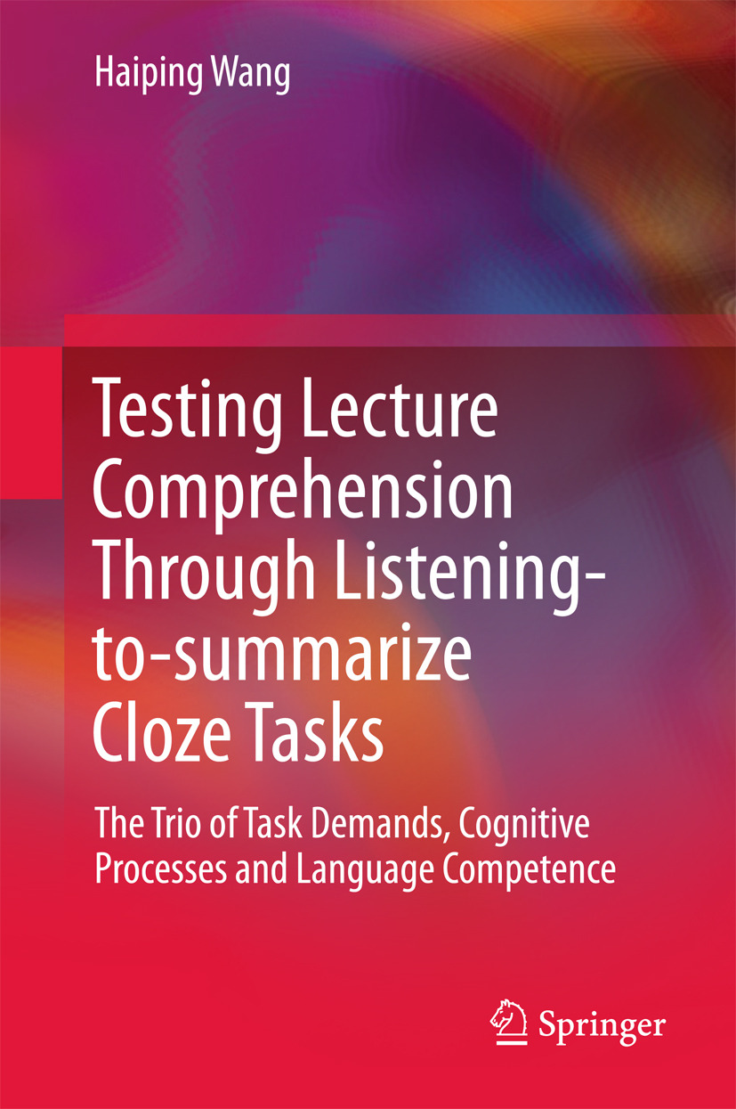 Wang, Haiping - Testing Lecture Comprehension Through Listening-to-summarize Cloze Tasks, ebook