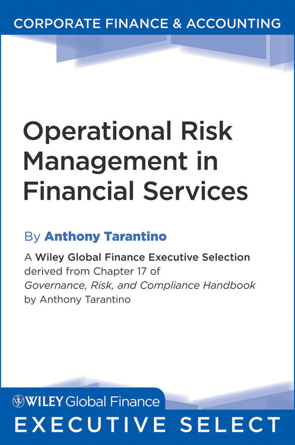 Tarantino, Anthony - Governance, Risk, and Compliance Handbook: Technology, Finance, Environmental, and International Guidance and Best Practices, ebook