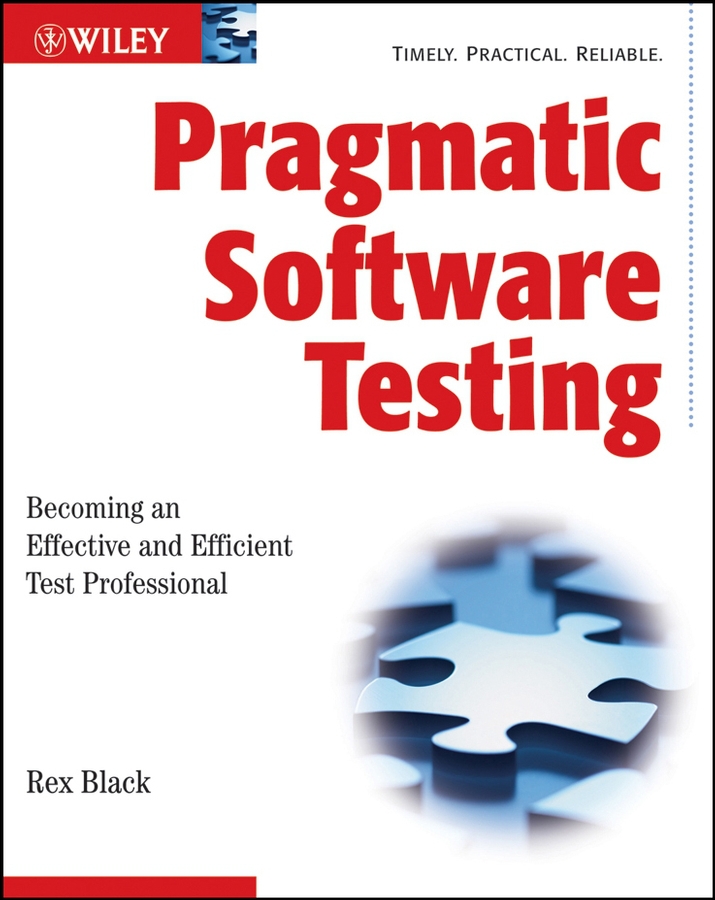 Black, Rex - Pragmatic Software Testing: Becoming an Effective and Efficient Test Professional, ebook