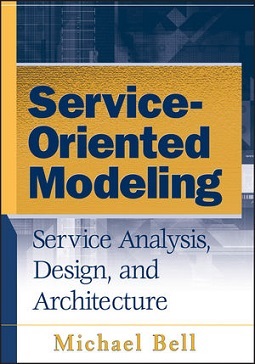 Bell, Michael - Service-Oriented Modeling (SOA): Service Analysis, Design, and Architecture, ebook