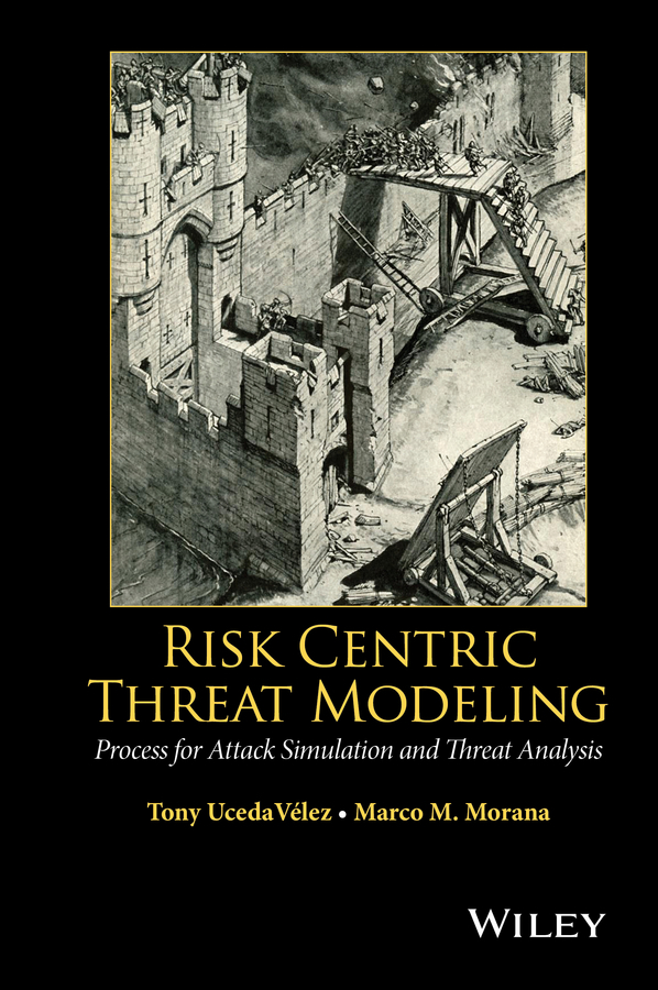 Morana, Marco M. - Risk Centric Threat Modeling: Process for Attack Simulation and Threat Analysis, e-bok